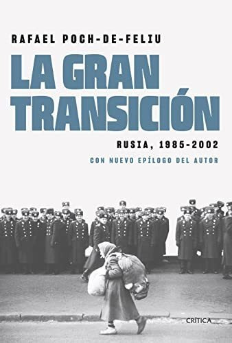 La Gran Transición: Rusia, 1985-2002 (memoria Crítica)