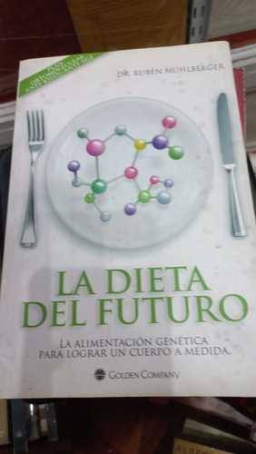 La Dieta Del Futuro Dr Ruben Muhlberger Golden Company 