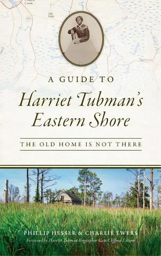 Guide To Harriet Tubman's Eastern Shore: The Old Home Is Not There, De Hesser, Phillip. Editorial History Pr, Tapa Dura En Inglés