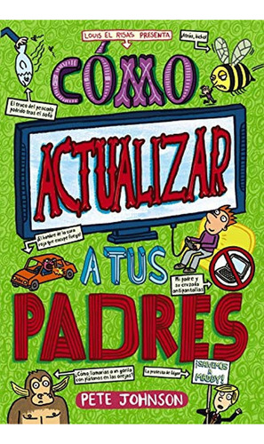 Cómo actualizar a tus padres (Castellano - A PARTIR DE 12 AÑOS - NARRATIVA - Mis padres y yo), de Johnson, Pete. Editorial BRUÑO, tapa pasta blanda, edición edicion en español, 2019