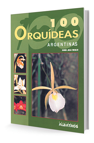 Cien Orquídeas Argentinas - Maria Julia Freuler