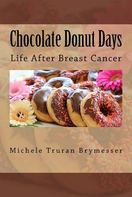 Libro Chocolate Donut Days: Life After Breast Cancer - Br...