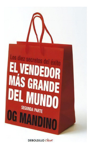 El Vendedor Más Grande Del Mundo 2 Los Diez Secretos Del Éxito de Mandino Og Vol 2 Editorial Debolsillo Tapa Blanda en Español