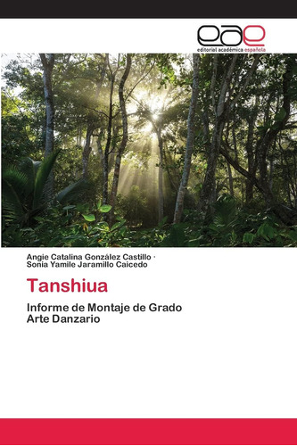 Libro: Tanshiua: Informe Montaje Gradoarte Danzario (s