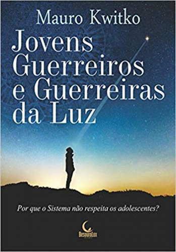 Livro Jovens Guerreiros E Guerreiras Da Luz