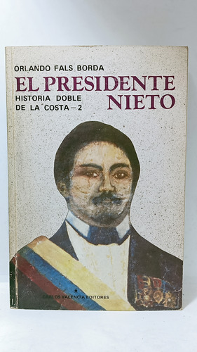 El Presidente Nieto - Orlando Fals Borda - Historia Costa