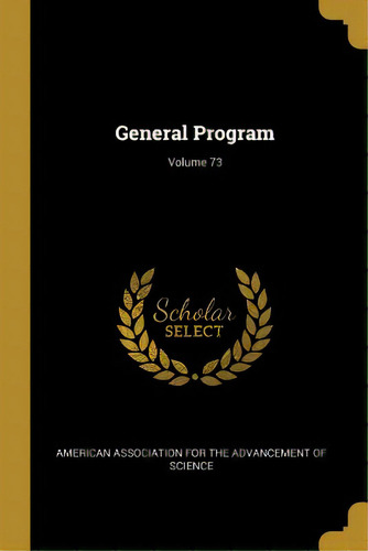 General Program; Volume 73, De American Association For The Advancement. Editorial Wentworth Pr, Tapa Blanda En Inglés