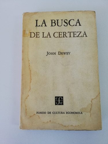 Libros La Busca De La Certeza / John Dewey / Filosofía