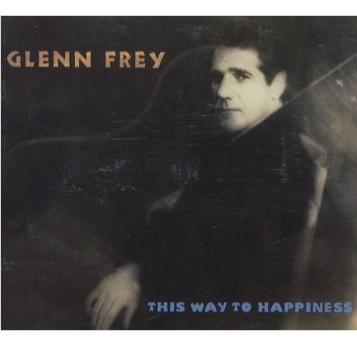 Glenn Frey - This Way To Happiness / Sexy Girl Cd 1995 Europ