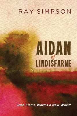 Libro Aidan Of Lindisfarne: Irish Flame Warms A New World...