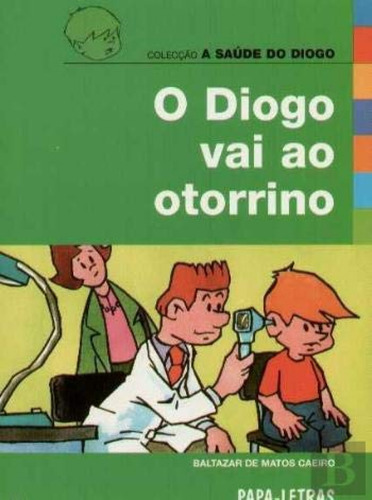 O Diogo Vai Ao Otorrino  -  Caeiro, Baltazar