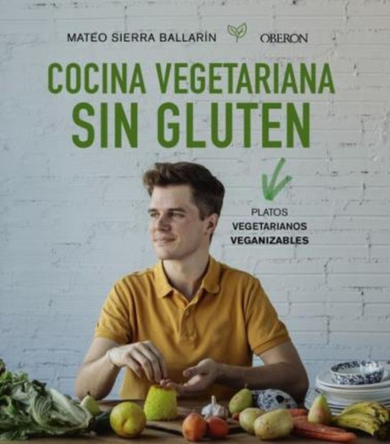 Cocina Vegetariana Sin Gluten / Mateo Sierra Ballarin