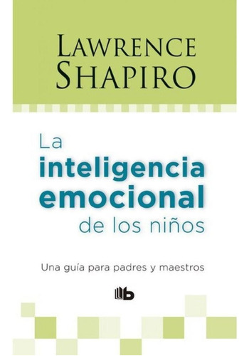 Inteligencia Emocional En Los Niños, La, De Lawrence E. Shapiro. Editorial B De Bolsillo En Español