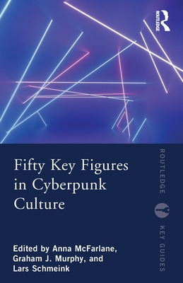 Libro Fifty Key Figures In Cyberpunk Culture - Mcfarlane,...