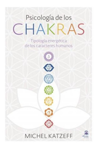 Psicología De Los Chakras : Tipología Energética De Los Cara