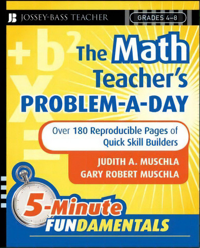 The Math Teacher's Problem-a-day, Grades 4-8 : Over 180 Reproducible Pages Of Quick Skill Builders, De Judith A. Muschla. Editorial John Wiley & Sons Inc, Tapa Blanda En Inglés