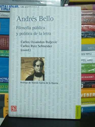 Andrés Bello. Filosofía Pública Y Política De La Letra. 