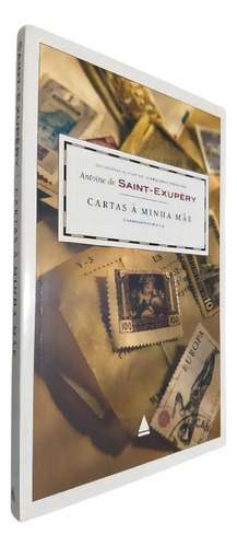 Cartas à minha mãe, de Antoine de Saint-Exupéry. Editorial Nova Fronteira, capa mole em português, 2009