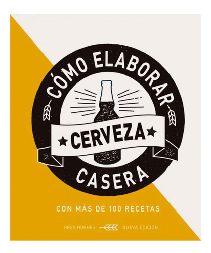 Imagen 1 de 2 de Como Elaborar Cerveza Casera (tapa Dura) / Greg Hughes