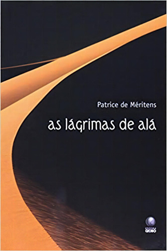 As Lágrimas De Alá. O Drama Das Meninas-bomba, De Patrice  De Meritens. Editora Globo, Capa Dura Em Português