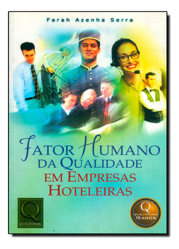 Fator Humano Da Qualidade Em Empresas Hoteleiras, De Farah  Azenha. Editora Qualitymark, Capa Dura Em Português