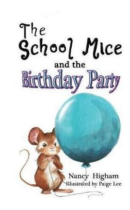 The School Mice And The Birthday Party - Nancy Higham (pa...