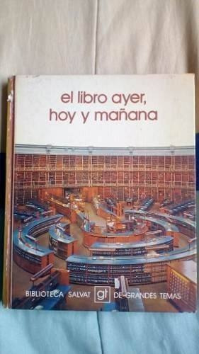 El Libro Ayer Hoy Y Mañana Industria E Historia Del Libro