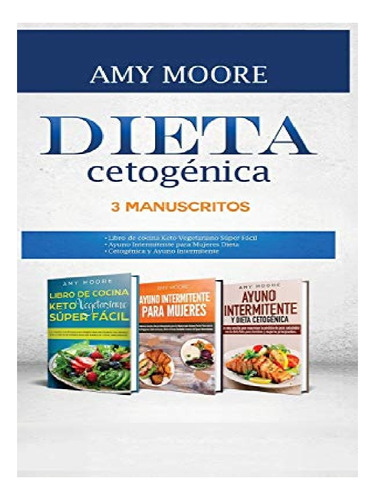 Dieta Cetogénica, 3 Manuscritos - Amy Moore. Eb11
