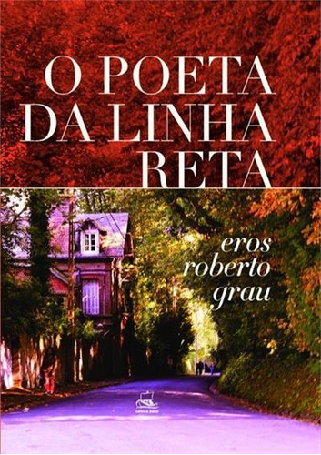 O Poeta Da Linha Reta - 1ªed.(2021) - Capa Dura - Livro