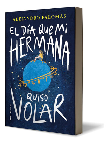 El Día Que Mi Hermana Quiso Volar, De Alejandro Palomas. Editorial Nube De Tinta, Tapa Blanda En Español, 1