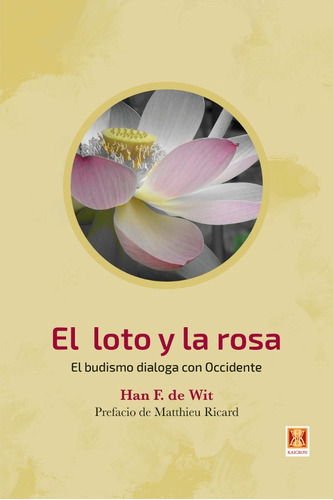 El Loto Y La Rosa, De Han F. De Wit. Editorial Kaicron, Tapa Blanda En Español, 2018