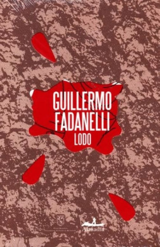 Lodo - Guillermo Fadanelli / Almadía + Sorpresa