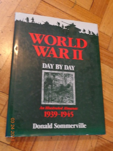 World War Ii. Day By Day. An Illustrated Almanac. 1939-&-.