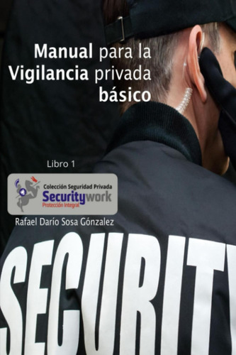 Libro: Manual Para La Vigilancia Privada Basico: Manual Para