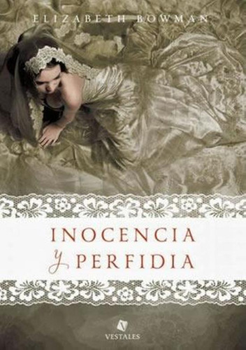 Inocencia Y Perfidia, De Bowman, Elizabeth. Editorial Vestales, Tapa Encuadernación En Tapa Blanda O Rústica En Español