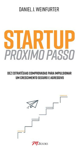 Libro Startup Proximo Passo De Daniel J Weinfurter M.books