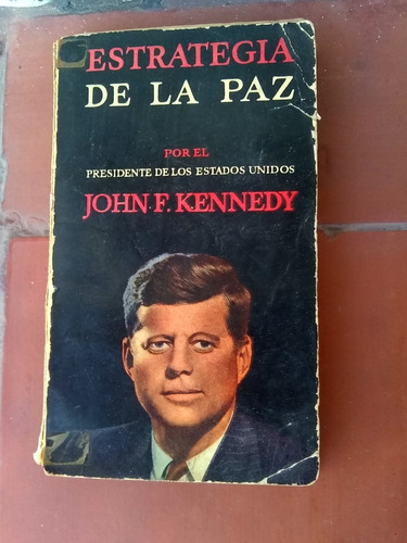 Kennedy . Estrategia De La Paz - John F.  Kennedy