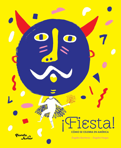 ¡Fiesta! Cómo se celebra en América, de Quinteros, Ángeles. Serie Infantil y Juvenil Editorial Planeta Infantil México, tapa dura en español, 2021