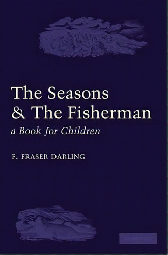 The Seasons And The Fisherman, De F. Fraser Darling. Editorial Cambridge University Press, Tapa Blanda En Inglés