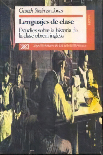 Lenguajes De Clase, De Stedman Jones, Gareth. Editorial Siglo Xxi De España Editores, S.a., Tapa Blanda En Español