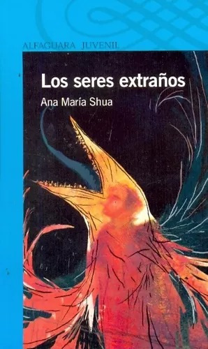 Los Seres Extraños - Ana María Shua - Alfaguara
