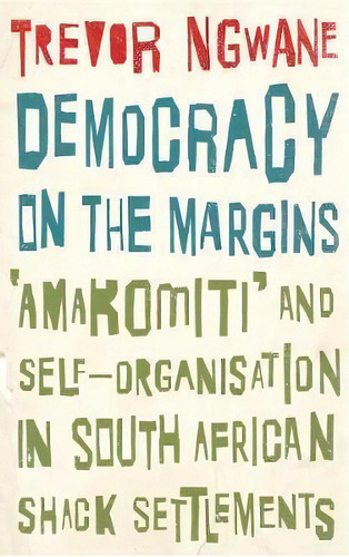 Amakomiti : Grassroots Democracy In South African Shack Settlements, De Trevor Ngwane. Editorial Pluto Press, Tapa Blanda En Inglés