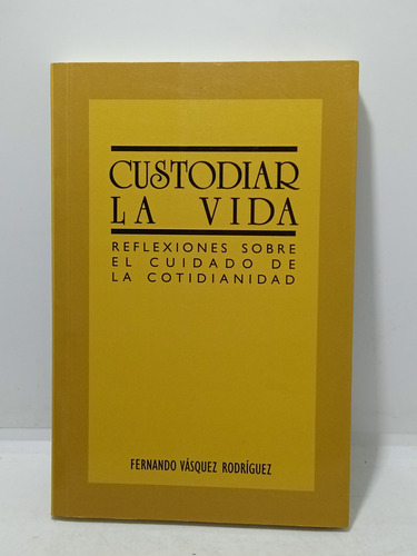 Custodiar La Vida - Fernando Vasquez Rodríguez - Autoayuda 
