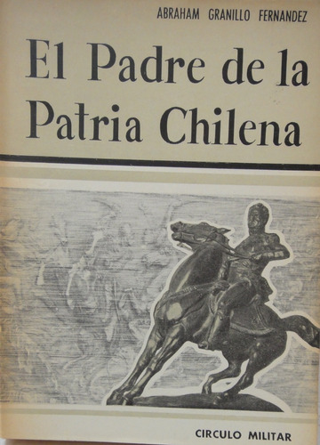 El Padre De La Patria Chilena Granillo Fernandez 