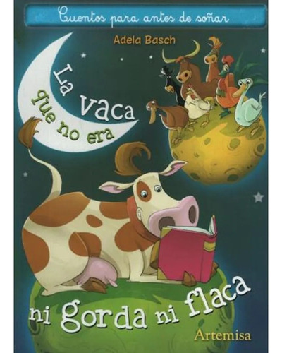 Vaca Que No Era Ni Gorda Ni Flaca  - Basch Adela.