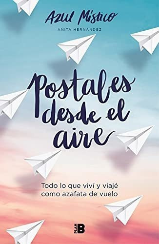 Postales Desde El Aire / Postcards From The Sky