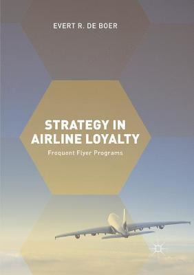 Libro Strategy In Airline Loyalty : Frequent Flyer Progra...