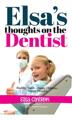Libro Elsa's Thoughts On The Dentist: Healthy Teeth - Hap...