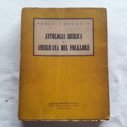 Antologia Iberica Y Americana Del Folklore - Felix Coluccio