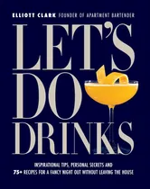 Comprar Libro: Letøs Do Drinks: Inspirational Tips, Personal Secrets